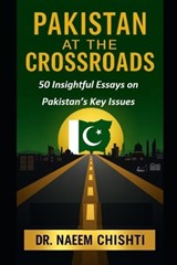 Pakistan at the Crossroads - Naeem Chishti - 9798195286279