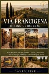 Via Francigena Hiking Guide 2026 - David Pike - 9798195295370
