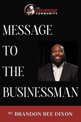 Message To the Businessman - Brandon Bee Dixon - 9798195302344
