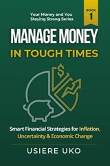 Manage Money in Tough Times - Usiere Uko - 9798195315740