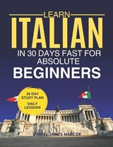 Learn Italian in 30 Days fast for Absolute Beginners - Daniel James Mercer - 9798195324148