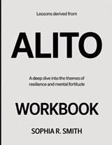 Lessons Derived From Alito - Sophia R Smith - 9798195325640