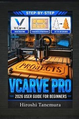VCarve Pro 2026 User Guide for Beginners - Hiroshi Tanemura - 9798195325831