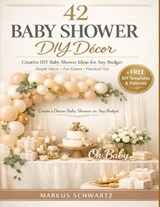 42 Baby Shower DIY Décor - Markus Schwartz - 9798195331955