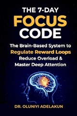 The 7-Day FOCUS CODE - Oluniyi Adelakun - 9798195349981