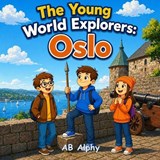 The Young World Explorers - Ab Alphy - 9798195385897