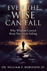 Even the Wise Can Fall - William V Robinson - 9798195389291