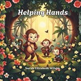 Helping Hands - Sarah Elizabeth Wilson - 9798195390877