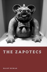 The Zapotecs - Elliot Rowan - 9798195391980