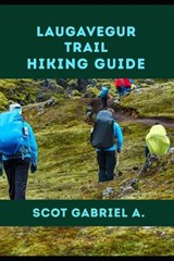 Laugavegur Trail Hiking Guide - Scot Gabriel A - 9798195396060