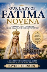 Our Lady of Fatima - David J Johnson - 9798195397258