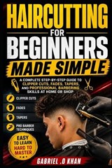 Haircutting for Beginners Made Simple - Gabriel O Khan - 9798195398811