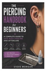 The Piercing Handbook for Beginners - Steve Morgan - 9798195413040