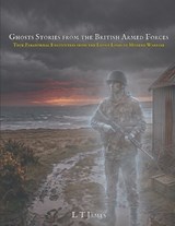 Ghost Stories from the British Armed Forces - L T James - 9798195418762