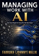Managing Work With AI - Farrukh Malik - 9798195422196