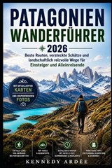 Patagonien Wanderführer 2026 - Kennedy Ardee - 9798195447403
