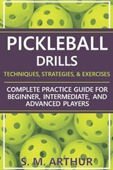 Pickleball Drills - S M Arthur - 9798195454579