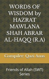 WORDS OF WISDOM by HAZRAT MAWLANA SHAH ABRAR AL-HAQQ (R.A) - Qazi Muhammad Anas - 9798195463441