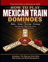 How to Play Mexican Train Dominoes - Iwou Tim - 9798195478933