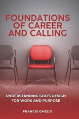 Foundations of Career and Calling - Francis Omedo - 9798195494384