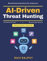 AI-Driven Threat Hunting - Ravi Rajput - 9798195497828