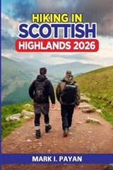 Hiking in Scottish Highlands 2026 - Mark I Payan - 9798195507749