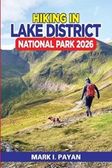 Hiking in Lake District National Park 2026 - Mark I Payan - 9798195511111