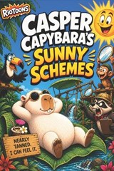 Riotoons - Casper Capybara's Sunny Schemes - Benandonner Publishing Original - 9798195513726