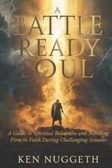 A Battle Ready Soul - Ken Nuggeth - 9798195538521