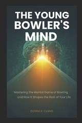 The Young Bowler's Mind - Derrick Evans - 9798195545017