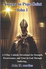 Novena to Pope Saint John I - John H Martins - 9798195552022
