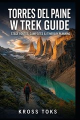 Torres del Paine W Trek Guide - Kross Toks - 9798195575953