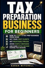 Tax Preparation Business for Beginners - Sarah Mitchell - 9798195596064