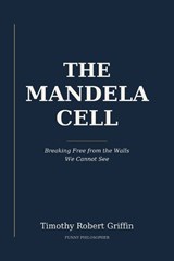 The Mandela Cell - Timothy Robert Griffin - 9798195621872