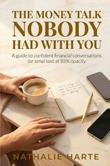 The Money Talk Nobody Had With You - Nathalie Harte - 9798195645786