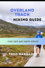 Overland Track Hiking Guide - Theo Harnadez - 9798195648688