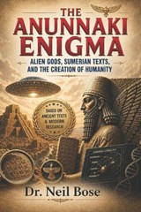 The Anunnaki Enigma - Neil Bose - 9798195656287