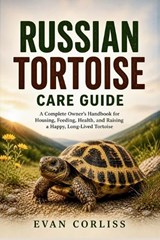 Russian Tortoise Care Guide - Evan Corliss - 9798195664206