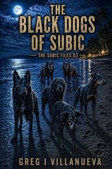 The Black Dogs of Subic - Greg Villanueva - 9798195677183