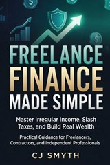 Freelance Finance Made Simple - Cj Smyth - 9798195680008