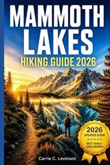 MAMMOTH LAKES Hiking Guide 2026 - Carrie C Levinson - 9798195687373