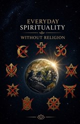 Everyday Spirituality Without Religion - Ryan Taylor - 9798195688707