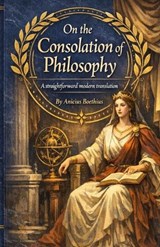 On the Consolation of Philosophy - Anicius Boethius - 9798195698362