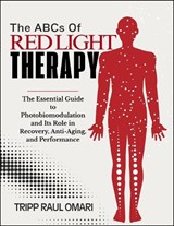 THE ABCs OF RED LIGHT THERAPY - Tripp Raul Omari - 9798195730109