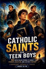 Catholic Saints For Teen Boys - Lionheart Catholic Press - 9798195731434
