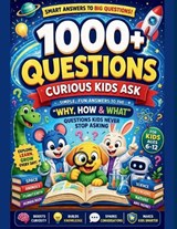 The 1000+ Why's Smart Kids Encyclopedia - John Fraser - 9798195740573
