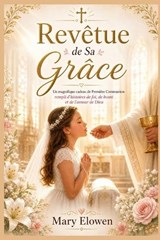 Revêtu de Sa Grâce - Mary Elowen - 9798195741600