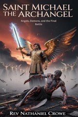 Saint Michael the Archangel - Nathaniel Crowe - 9798195742478