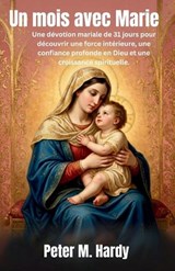 Un mois avec Marie - Peter M Hardy - 9798195754327