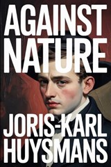 Against Nature - Joris Karl Huysmans - 9798195781767